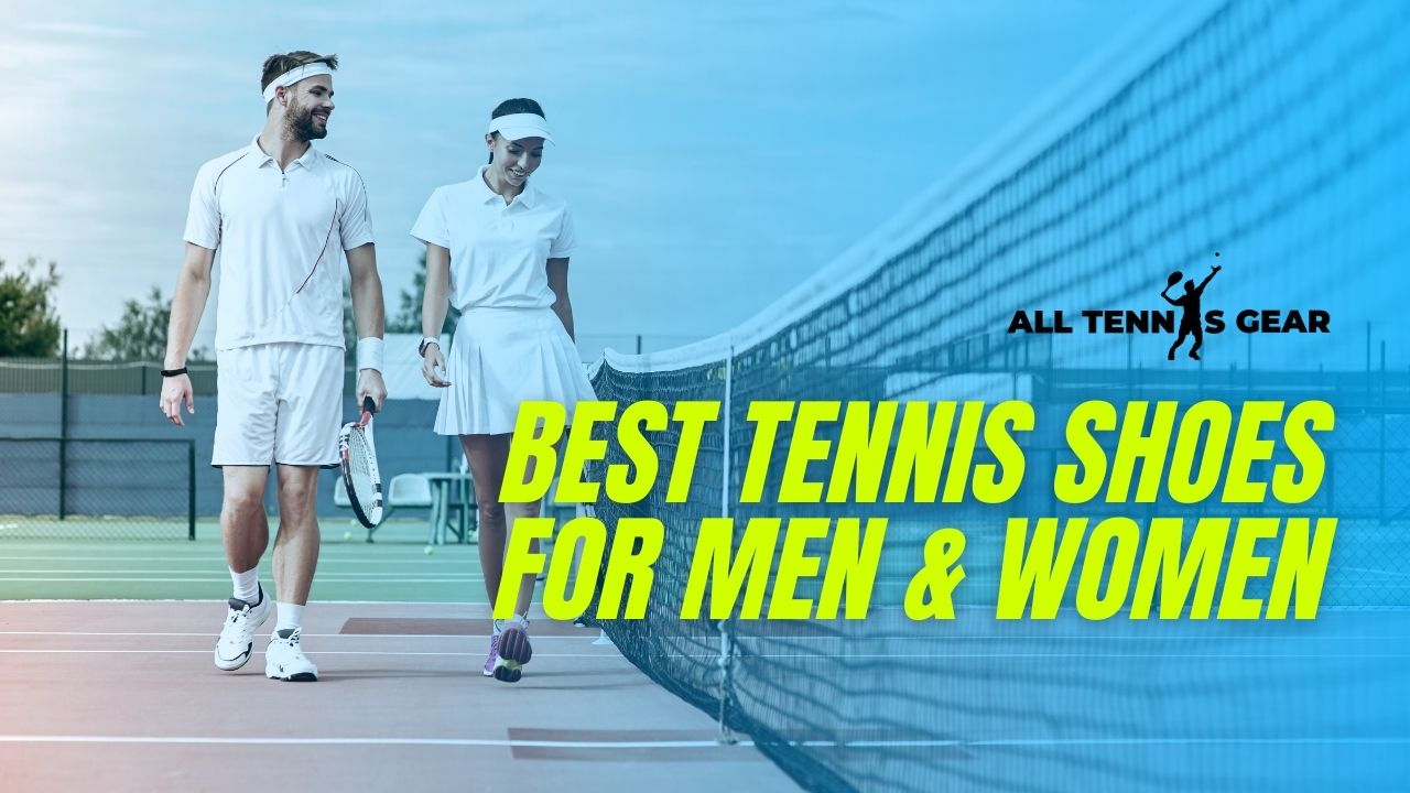 Best Tennis Shoes for Men and Women