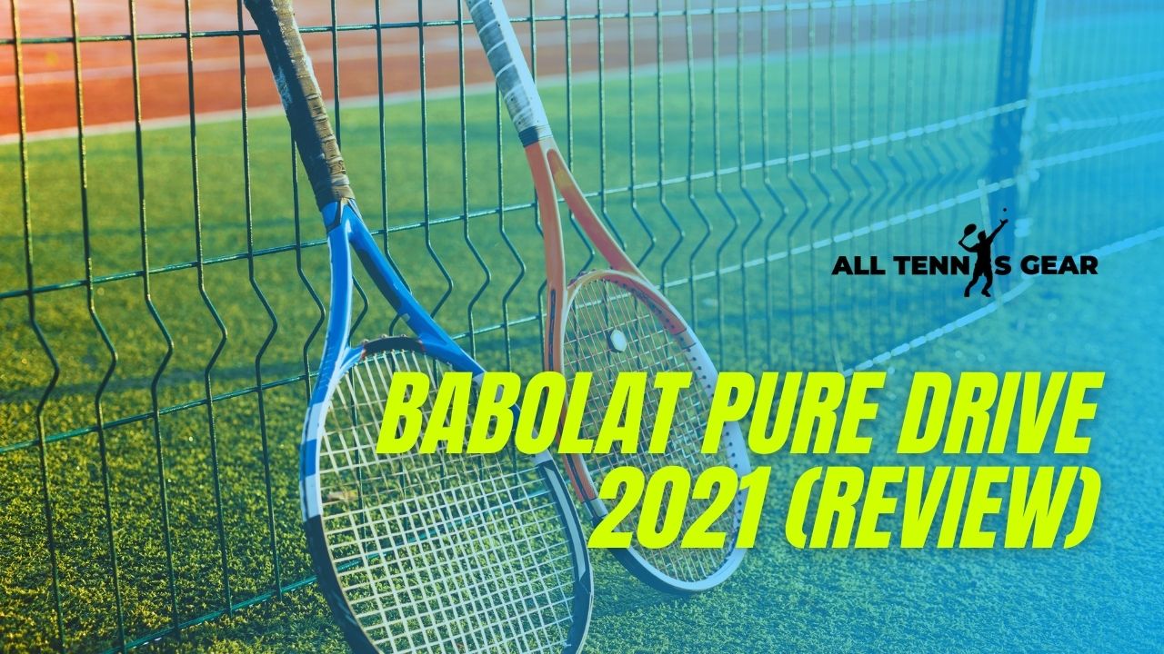 2021 Babolat Pure Drive Review
