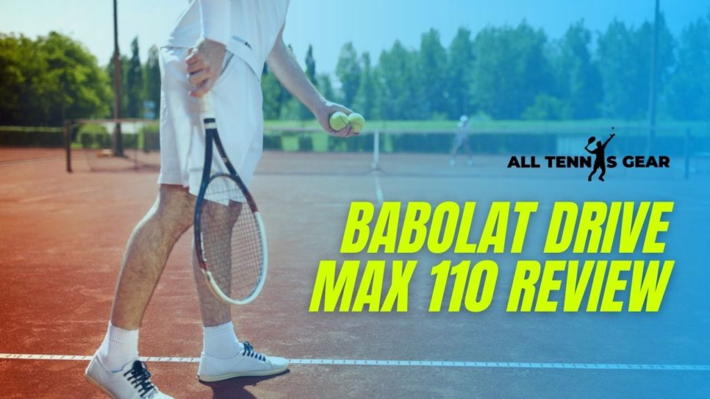 Babolat Drive Max 110 Review