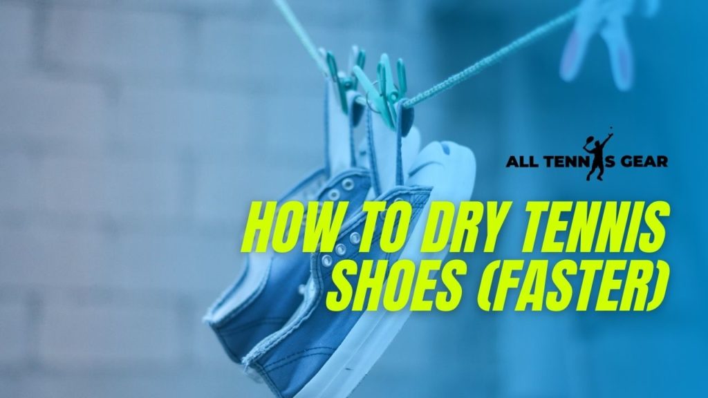 How To Dry Tennis Shoes 6 Easy Ways (2 is Fastest)