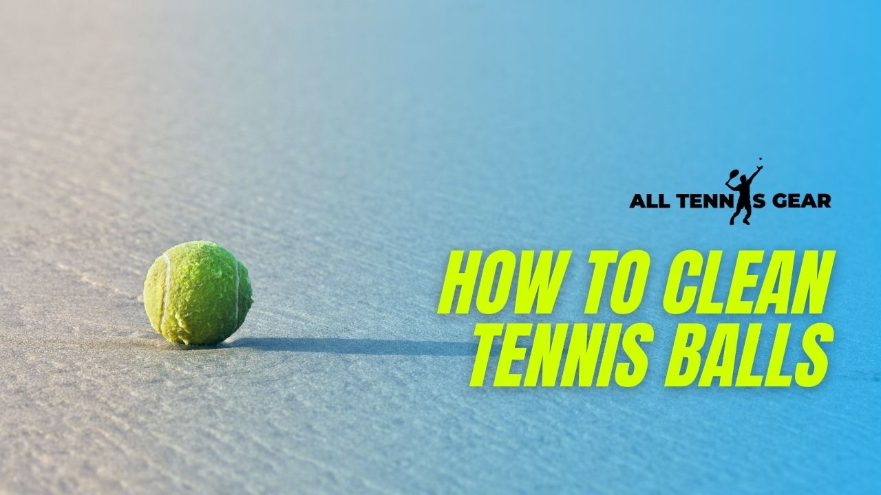 How to Clean Tennis Balls
