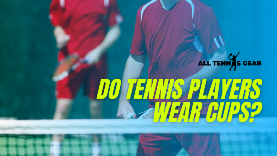 Do Tennis Players Wear Cups