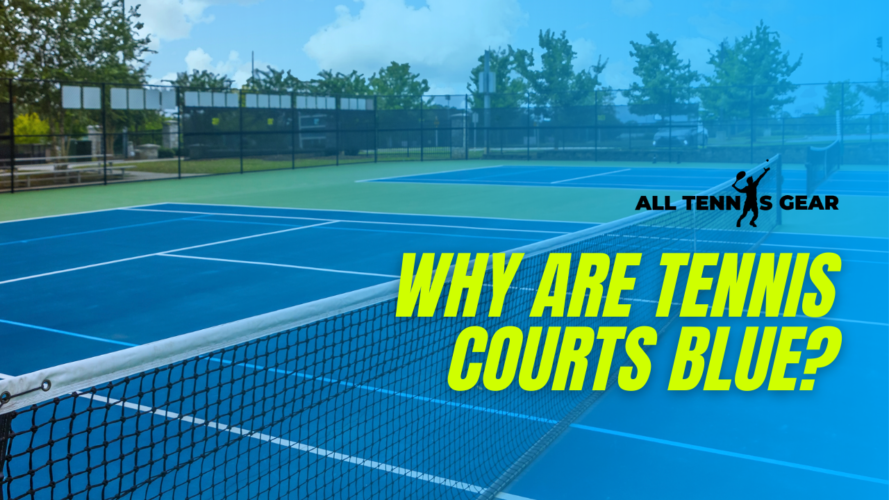Why are Tennis Courts Blue