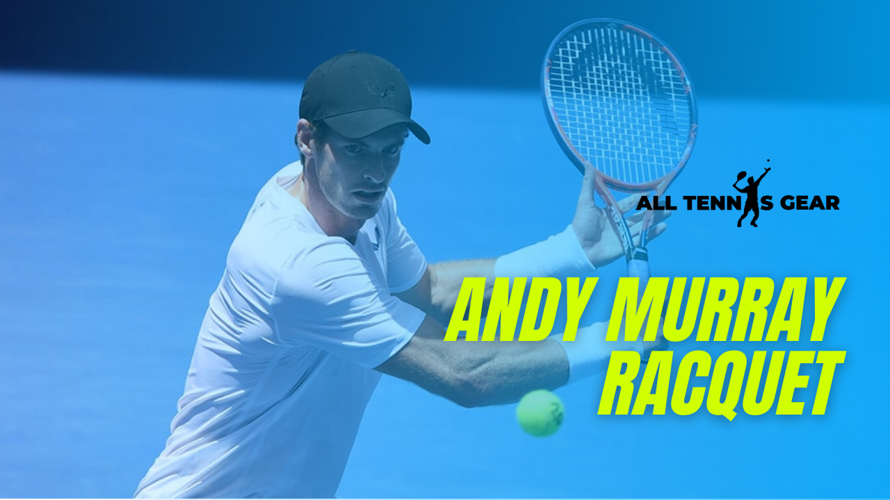 Andy Murray Racquet