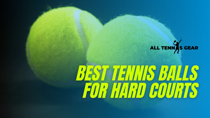 Best Tennis Balls for Hard Courts