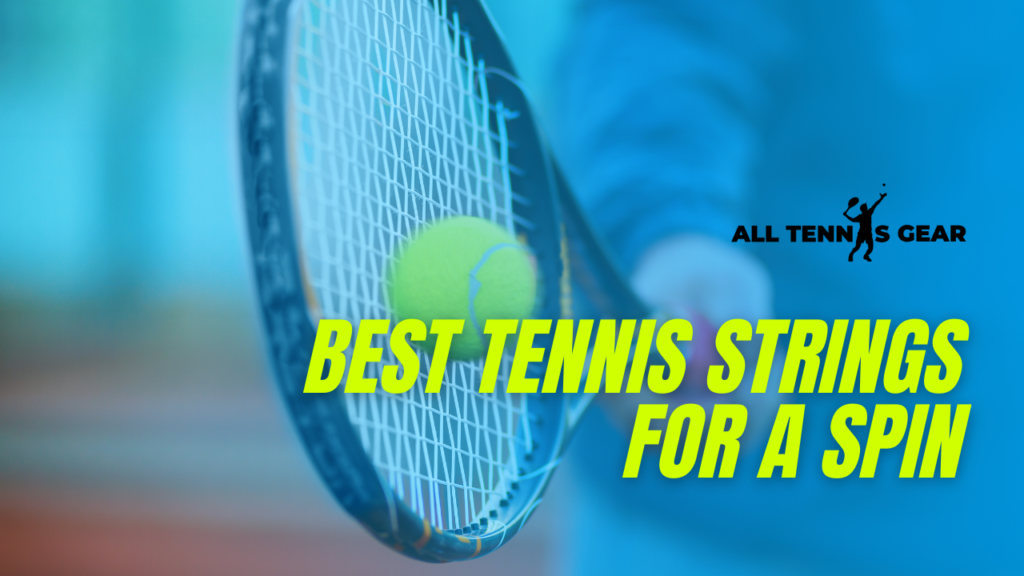 7 Best Tennis Strings for Spin & Control (2021) Buyer's Guide