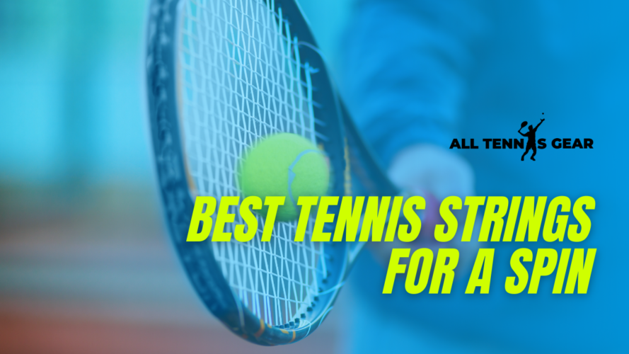 Best Tennis Strings for Spin