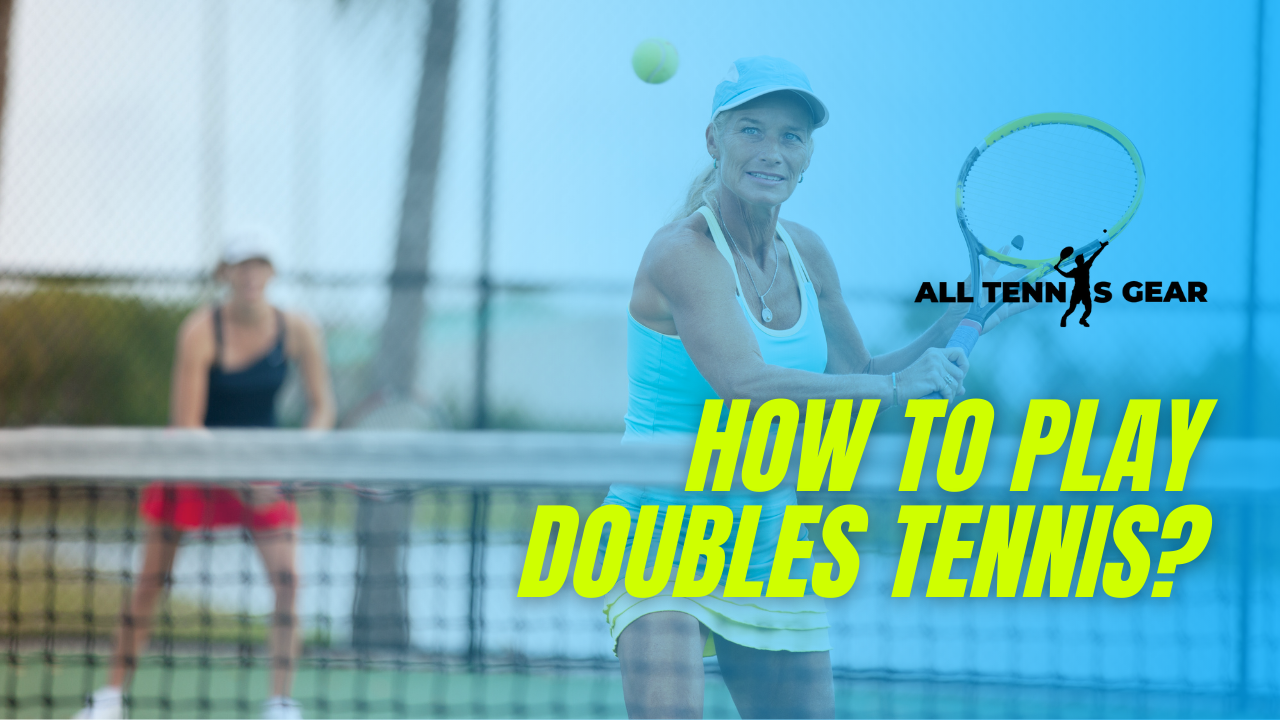 How to Play Doubles Tennis
