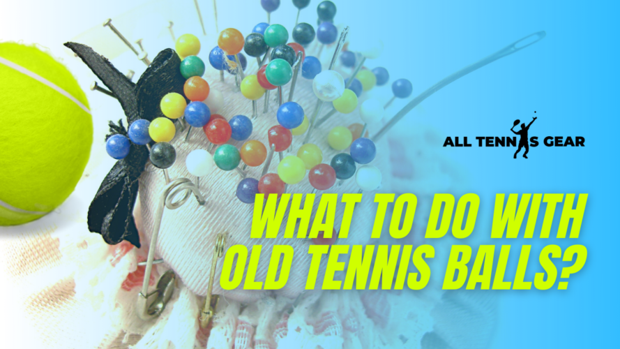 What to Do With Old Tennis Balls
