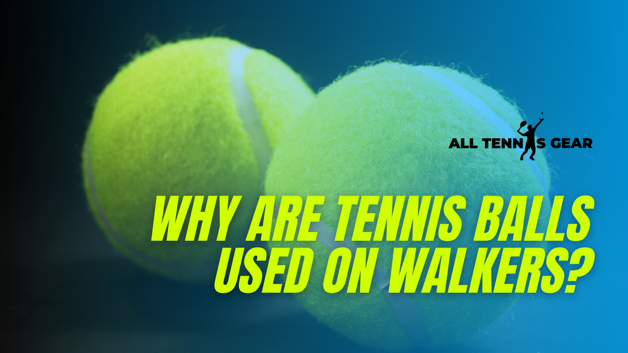 Why are Tennis Balls Used on Walkers