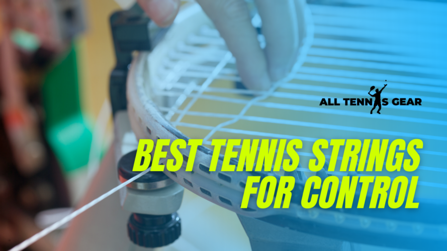 Best Tennis Strings for Control
