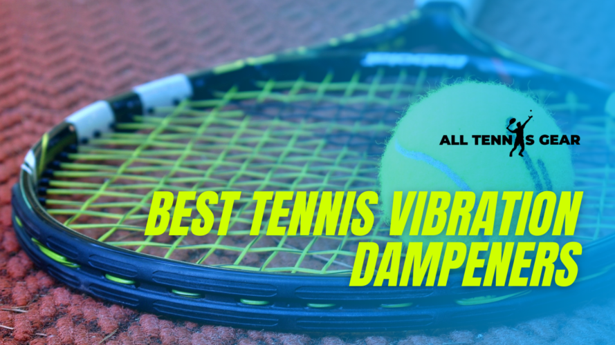 Best Tennis Vibration Dampeners