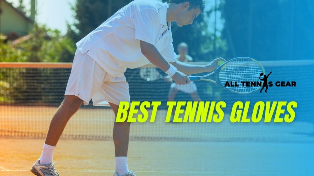 Best Tennis Gloves (2022) Awesome Gloves for Beginners