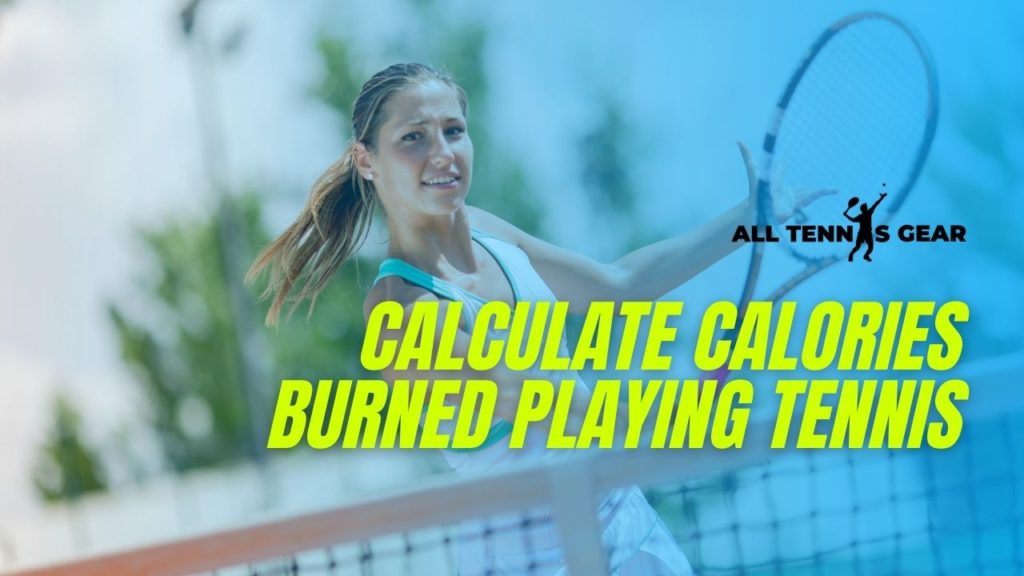 Calories Burned Playing Tennis Calculator & Chart Inside!
