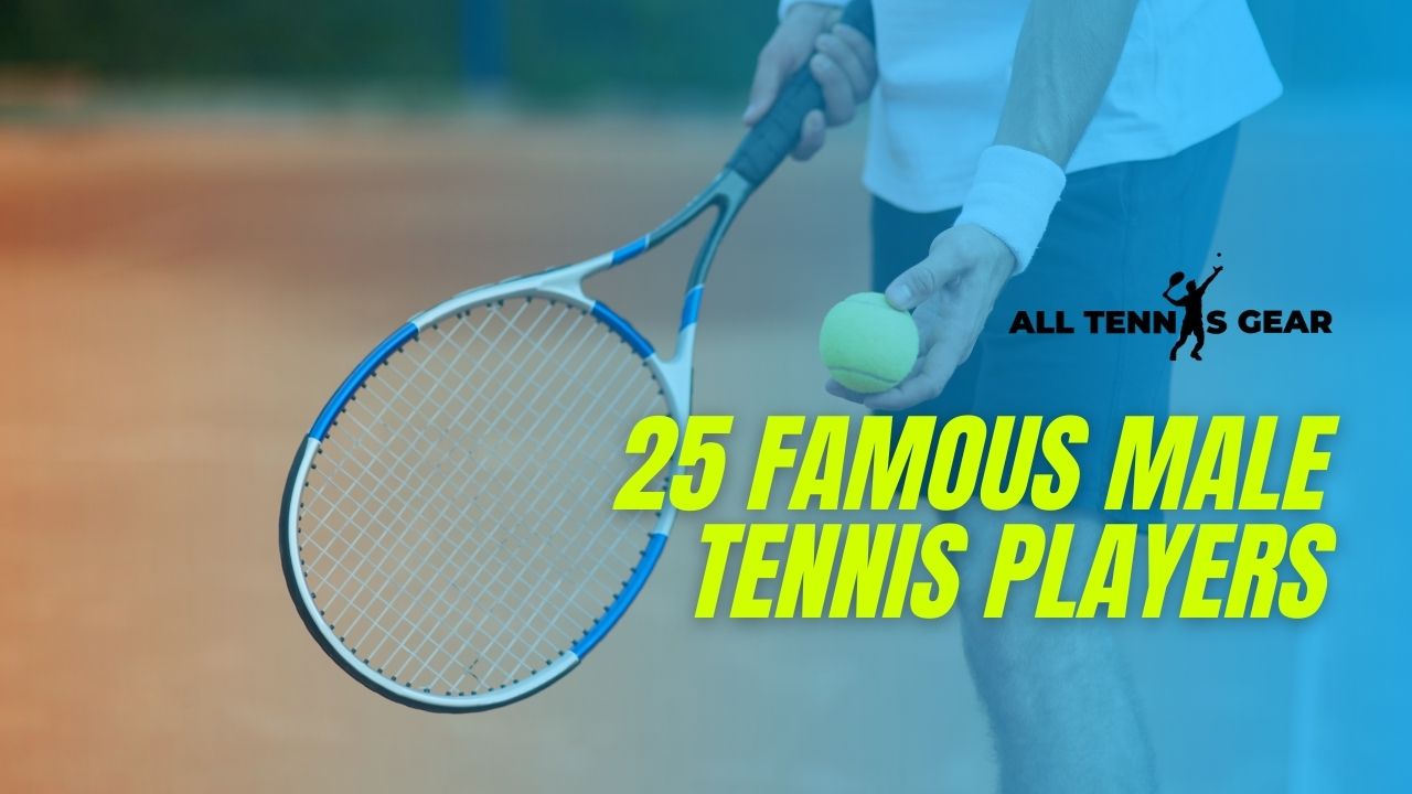 Famous Male Tennis Players