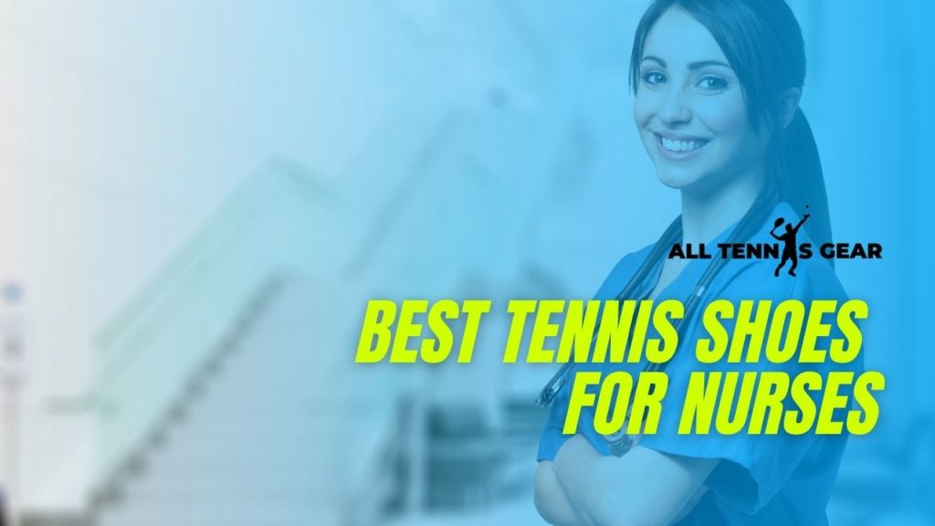 Best Tennis Shoes for Nurses in 2021 9 Best Shoes to Buy!